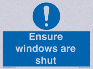 Ensure windows are shut